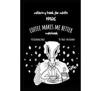 coloring book for adults coffee makes me better: Anti-stress adults Relaxation Unwinding Creativity for young people for men and women creative notebook