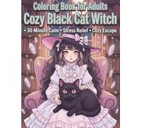 Coloring Book for Adults Cozy Black Cat Witch: 50 Pages of Cozy and Relaxing Witch Scenes with a Cute Black Cat, Designed for Stress Relief, ... in Just 30 Minutes (Pastel Goth Witch Series)