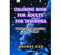 COLORING BOOK FOR ADULTS FOR INSOMNIA: DISCOVER PEACE AND RELAXATION IN EVERY DRAWING (POCKET COLORING BOOKS FOR ADULTS - RELIEF FROM STRESS AND INSOMNIA.)