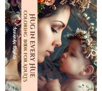 Coloring Book for Adults Hug in Every Hue: Coloring Our Love