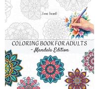 Coloring Book for Adults - Mandala Edition: Relaxing Patterns to Soothe Your Mind