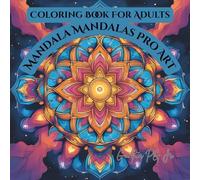 Coloring Book for Adults Mandala Mandalas Pro Art: Mindful stress relief coloring Magic