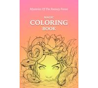 Coloring Book For Adults: Mysteries of the Fantasy Forest. Relaxing, Stress Relief Book