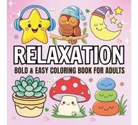 Coloring Book for Adults Relaxation: Bold and Easy: 42 Simple Designs with Thick Lines to Calm Your Mind and Spark Creativity