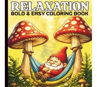 Coloring Book for Adults Relaxation: Bold and Easy Coloring Pages with Relaxing Designs, flowers, Scenes, Plants, landscapes and more to Relax.