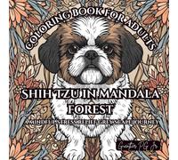 Coloring Book for Adults Shih Tzu in Mandala Forest: A Mindful Stress Relief Grey Scale Journey