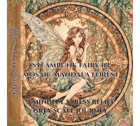 coloring book for adults steampunk fairy in mosaic mandala forest: a mindful stress relief grey scale journey