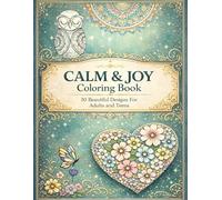 Coloring Book For Adults & Teens: Relax, Create & Unwind. 30 Beautiful Designs for Calm & Joy
