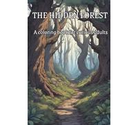 Coloring Book for Adults: The Hidden Forest, Featuring Fairies, Swamp Creatures and Magic: Stimulate your imagination with the weird designs of the ... life. (The Unseen Nature Coloring Series)