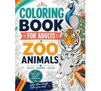 Coloring Book for Adults Zoo Animals: 40 Relaxing Wildlife Scenes for Stress Relief and Mindful Creativity