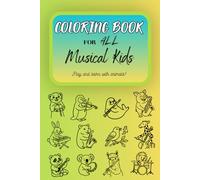 Coloring Book for ALL Musical Kids | 50 pictures for coloring with different animals playing different music instruments: Educational Coloring Book - 50 Single-Sided Pages