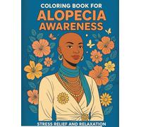 Coloring Book for Alopecia Awareness: Empowering Art for Healing, Confidence, and Self-Love