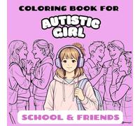 Coloring Book for Autistic Girl: School and Friends - Self-Love and Acceptance Book (Self-Love Books for Women)