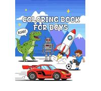 Coloring Book For Boys: A Coloring Adventure Full of Heroes, Vehicles, Dinosaurs, Sports and More