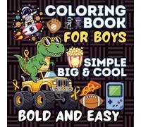 Coloring Book For Boys Bold and Easy: Simple Big and Cool For Boys Ages 4-8 | Ninja, Car, Astronauts, Space, Game Console, Etc
