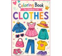 Coloring Book For Children 3-8: CLOTHES: Fun and Creative Fashion Adventures for Kids Ages 3-8 | Easy and Cute Clothing Coloring Pages