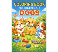 Coloring Book For Children 3-8: DOGS.: Cute & Easy Dog Coloring Pages for Kids Ages 3-8 | Adorable Puppies with Large Simple Designs | Fun Animal Activity Book for Boys and Girls