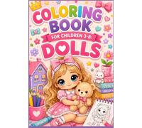 Coloring Book For Children 3-8: DOLLS.: Cute and Creative Doll Coloring Pages for Kids Ages 3-8 | Fun Princess, Fashion and Fantasy Doll Adventures