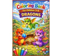 Coloring Book For Children 3-8: DRAGONS.: Fun & Magical Dragon Coloring Book for Kids Ages 3-8 | Cute Fantasy Creatures for Creative Play