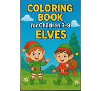 Coloring Book for Children 3-8: Elves: Fun and Festive Elf Adventures to Color for Kids Ages 3 to 8