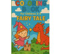 Coloring Book For Children 3-8: FAIRY TALES.: Magical and Easy Fairy Tale Coloring Pages with Princesses, Castles, Dragons, and Enchanted Worlds