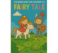 Coloring Book For Children 3-8: FAIRY TALES.: Magical and Easy Fairy Tale Coloring Pages with Princesses, Castles, Dragons, and Enchanted Adventures