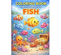 Coloring Book For Children 3-8: Fish: Fun and Easy Ocean Animal Coloring Pages for Kids | Cute Fish, Sea Creatures and Underwater Adventures for Boys and Girls Ages 3-8