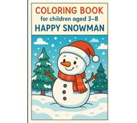 Coloring Book for Children 3-8: Happy Snowman: Fun and Easy Winter Coloring Pages for Kids - Snowmen, Christmas Trees, Gifts, and Holiday Cheer!