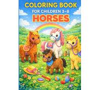 Coloring Book For Children 3-8: HORSES: Cute & Easy Horse Coloring Pages for Kids Ages 3-8 | Adorable Horses and Ponies with Large Simple Designs | Fun Animal Coloring Activity Book for Boys and Girls