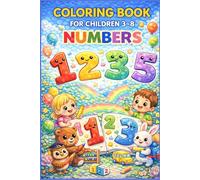 Coloring Book For Children 3-8: NUMBERS.: Fun & Educational Number Coloring Book for Kids Ages 3-8 | Learn to Count While Having Fun