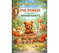 Coloring Book For Children 3-8: The Forest and Its Inhabitants: Cute Woodland Animals Coloring Book for Kids | Fun and Easy Forest Creatures for Boys and Girls Ages 3-8