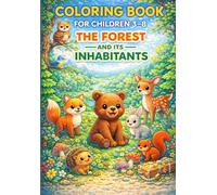 Coloring Book For Children 3-8: The Forest and Its Inhabitants: Cute Woodland Animals Coloring Book for Kids | Fun and Easy Forest Creatures for Boys and Girls Ages 3-8