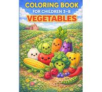 Coloring Book For Children 3-8: VEGETABLES.: : Cute and Easy Vegetable Coloring Pages for Kids | Fun and Educational Healthy Food Coloring Book for Boys and Girls