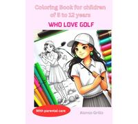 Coloring book for children of 5 to 12 years who love golf: With Markers and cryons