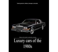 Coloring book for children, teenagers, and adults: Luxury cars of the 1980s: History of the global automotive industry