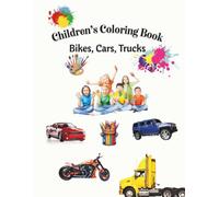 Coloring Book for Creative Minds: Bikes, Cars, and Trucks
