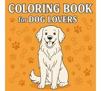 Coloring Book for Dog Lovers: 50 Adorable Breeds to Color and Relax With - Perfect for Adults, Teens, and Kids Who Love Dogs: A Beautiful Collection ... Stress, and Celebrate Man’s Best Friend