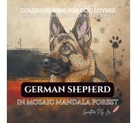 Coloring book for dog lovers German Shepherd in mosaic mandala forest: A mindful stress relief grey scale journey