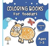 Coloring Book For Foddlers 1-3 Ages: Small strokes, big adventures: A creative journey for curious hands from 1 to 3 years old