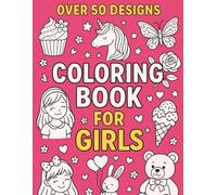 Coloring Book for Girls: 50+ Fun and Wholesome Designs for Kids Ages 4-10 | Cute Animals, Christmas, Toys & More | Large Print Activity Book: Adorable ... Fine Motor Skills| Great Gift for Birthdays