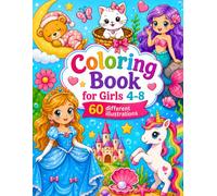 Coloring Book for Girls Ages 4-7: 60 Cute & Magical Coloring Pages-Mermaids, Princesses, Unicorns, Cute Animals, Teddy Bears & More | Fun and Easy Coloring Book for Kids
