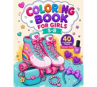 Coloring Book for Girls Ages 5-8: Cute & Fun Girls' Things to Color | 40 Easy and Unique Coloring Pages with Handbags, Backpacks, Diaries, Roller Skates & More