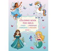 Coloring Book for Girls Ages 6-12: Unicorn, Mermaid, Fairy & Princess - One-Sided Magical Fun! | 50 unique, detailed illustrations