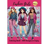 Coloring Book for girls Ages 8-12: Trendy Fashion and beauty Women Outfits , for Teen Girls , Kids and Adults, 100 designs with different styles to color (Girls coloring book ages 6-8, 8-12, 12-16)