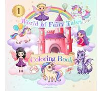 COLORING BOOK: For Girls, For Kids Age 3+, World Of Fairy Tales, Unicorn, Animals, Mushrooms