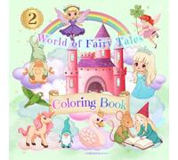 COLORING BOOK: For Girls, For Kids Age 3+, World Of Fairy Tales, Unicorn, Gnomes, Mushrooms