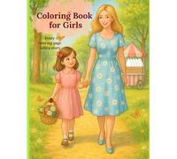 Coloring Book for Girls: Gentle Coloring Pages with Stories to Inspire Kindness, Attentiveness, and Good Manners - for Girls Ages 7-11 (Kindness & Grace for Girls)