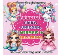 Coloring Book for Girls - Princesses, Unicorns, Fairies, Mermaids and Ballerinas: Cute, Fun and Magical Coloring Adventures for Girls Ages 4-8