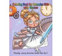 Coloring Book for Girls with Glasses: 50 Magical Princesses Fairy Tale Heroines Cute Animals for Kids Ages 4-8 (Princesses Like Me Coloring Books)