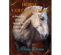Coloring Book for Horse Lovers: 40 Beautiful Western Horse Coloring Pages Featuring Ranch Life, Rodeo Horses, Wild Mustangs, Foals & Scenic Country Landscapes